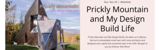 Screening Prickly Mountain and My Design Build Life