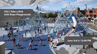 Take a Risk with Rope Playgrounds - CEU Provided by Berliner Play Equipment  UltiPlay