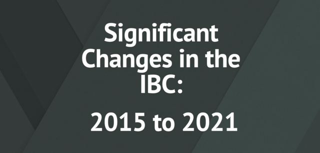 SIGNIFICANT CHANGES IN THE IBC  2015 to 2021